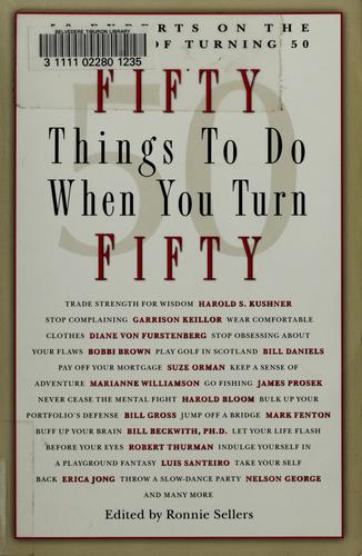 Fifty Things To Do When You Turn Fifty (Fifty Experts On The Subject Of Turning Fifty) (Fifty Experts On The Subject Of Turning Fifty) (Fifty Experts On The Subject Of Turning Fifty)