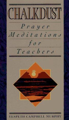 Chalkdust: Prayer Meditations For A Teacher
