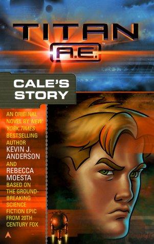 Titan A.E.: Cale's Story: a novel. Cale's story