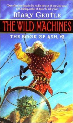 The Wild Machines:: The Book Of Ash, #3 (Book Of Ash, No 3)