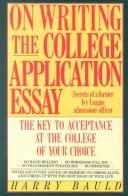 On Writing The College Application Essay: The Key To Acceptance And The College Of Your Choice