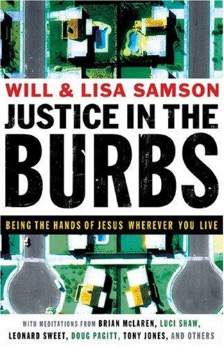 Justice In The Burbs: Being The Hands Of Jesus Wherever You Live (Emersion: Emergent Village Resources For Communities Of Faith)