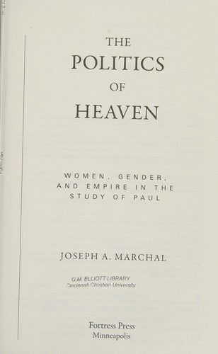 The Politics Of Heaven: Women, Gender, And Empire In The Study Of Paul (Paul In Critical Contexts)