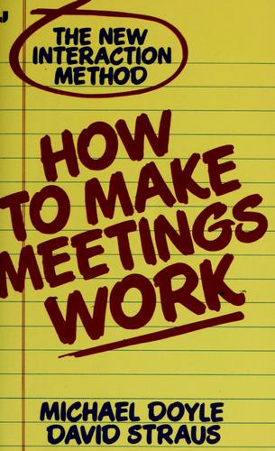 How To Make Meetings Work: The New Interaction Method