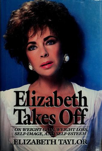 Elizabeth Takes Off: on weight gain, weight loss, self-image, and self-esteem