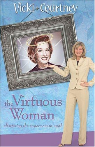 The Virtuous Woman: Shattering The Superwoman Myth