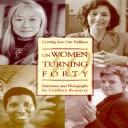 On Women Turning Forty: Coming Into Our Fullness