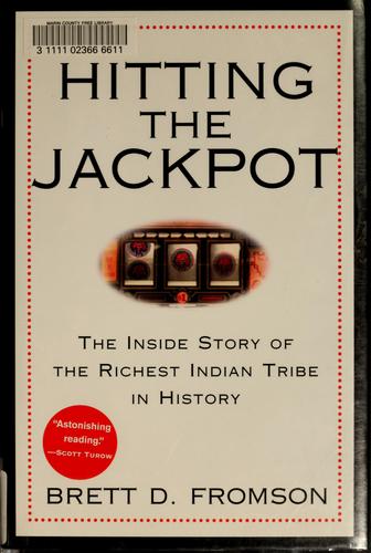 Hitting The Jackpot: The Inside Story Of The Richest Indian Tribe In History: the inside story of the richest Indian tribe in history
