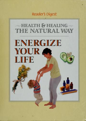 Energize Your Life (Health And Healing The Natural Way)