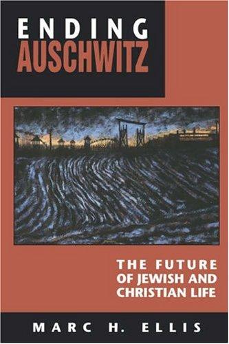 Ending Auschwitz: the future of Jewish and Christian life