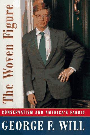 The Woven Figure: Conservatism And America's Fabric (without dust jacket): conservatism and America's fabric, 1994-1997