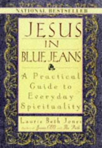 Jesus In Blue Jeans: A Practical Guide To Everyday Spirituality