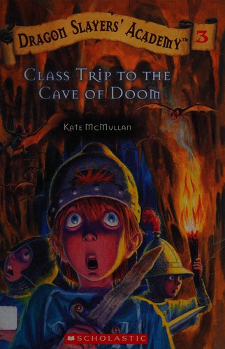 Class Trip To The Cave Of Doom (Dragon Slayer's Academy, 3)