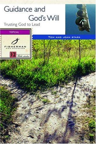 Guidance And God's Will: Trusting God To Lead (Bible Study Guides)