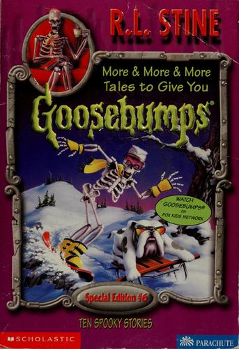 More & More & More Tales To Give You Goosebumps: Ten Spooky Stories (Goosebumps Special Edition #6)