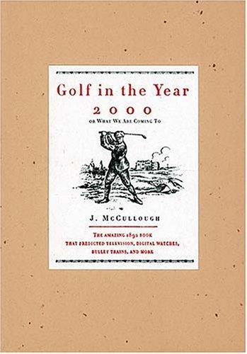 Golf In The Year 2000: Or What We Are Coming To
