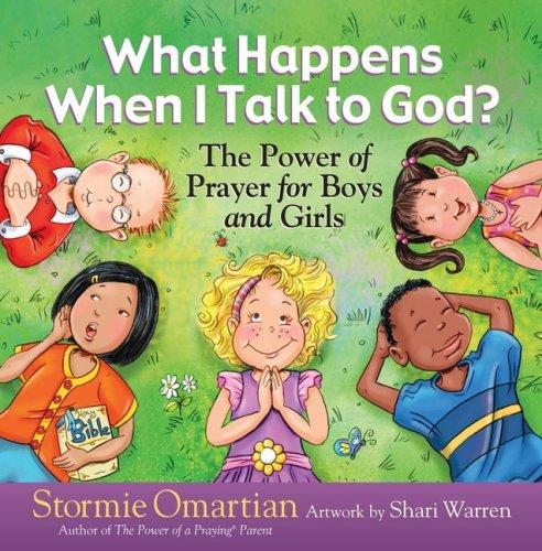 What Happens When I Talk To God?: The Power Of Prayer For Boys And Girls: the power of prayer for boys and girls