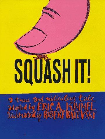 Squash It: A True And Ridiculous Tale