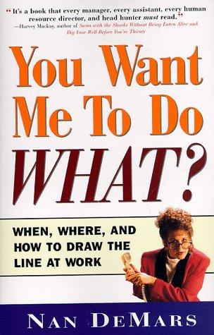 You Want Me To Do What: When Where And How To Draw The Line At Work