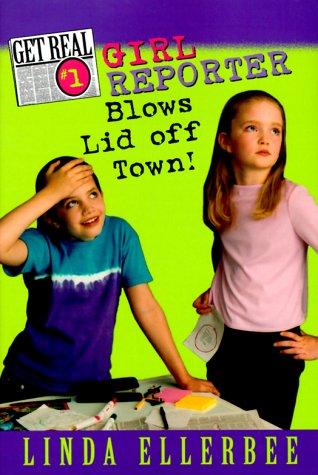 Girl Reporter Blows Lid Off Town! (Get Real, No. 1)