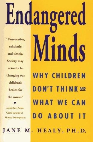 Endangered Minds: Why Children Dont Think And What We Can Do About It