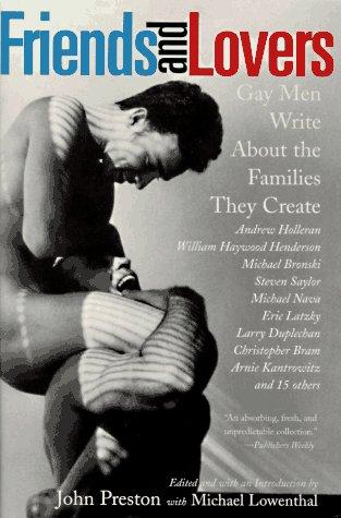 Friends And Lovers: Gay Men Write About The Families They Create