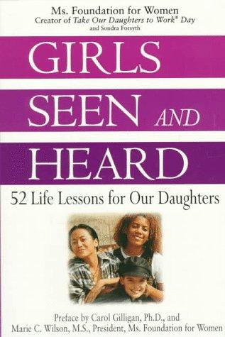 Girls Seen And Heard: 52 life lessons for our daughters