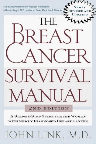 The Breast Cancer Survival Manual: A Step-By-Step Guide For The Woman With Newly Diagnosed Breast Cancer