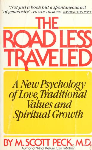 The Road Less Traveled: A New Psychology Of Love, Traditional Values, And Spiritual Growth