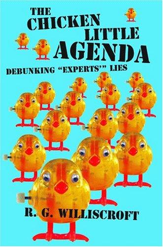 The Chicken Little Agenda: debunking 'experts'' lies