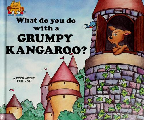 What Do You Do With A Grumpy Kangaroo? (Magic Castle Readers Social Science)