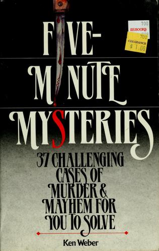 Five-Minute Mysteries: 37 Challenging Cases Of Murder And Mayhem For You To Solve