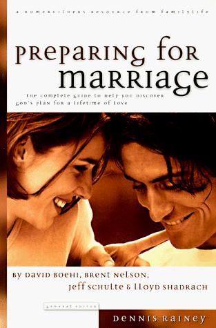 Preparing For Marriage: A Complete Guide To Help You Discover God's Plan For A Lifetime Of Love