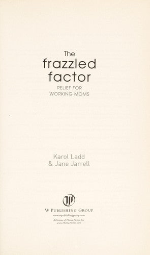 The Frazzled Factor: Relief For Working Moms