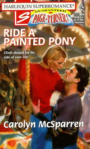 Ride A Painted Pony (Harlequin Superromance No. 804)