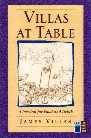 Villas At Table: A Passion For Food And Drink (The Cook's Classic Library)