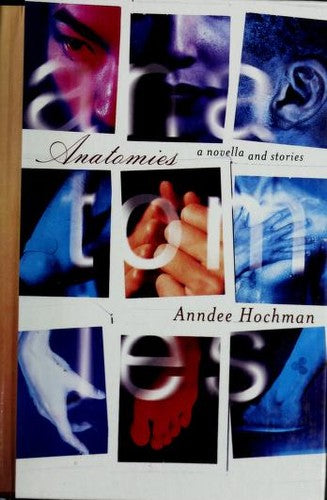 Anatomies: A Novella And Stories