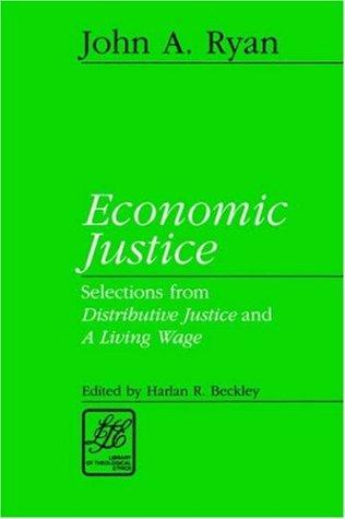 Economic Justice: Selections From 'Distributive Justice' And 'A Living Wage' (Library Of Theological Ethics)