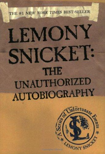 Lemony Snicket: The Unauthorized Autobiography (A Series Of Unfortunate Events)