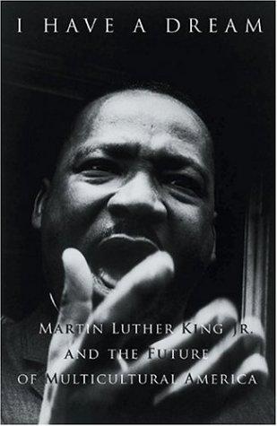 I Have A Dream: Martin Luther King Jr. and the Future of Multicultural America