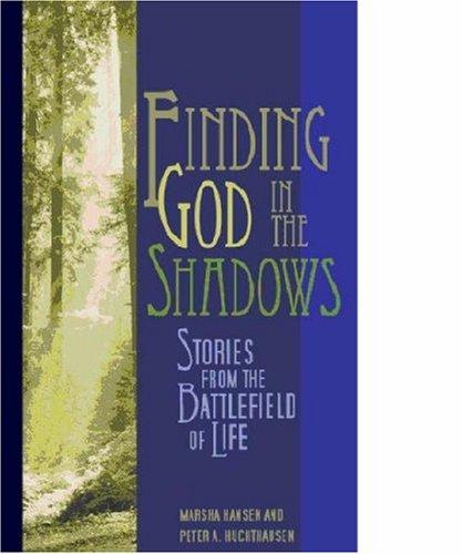 Finding God in the Shadows: Stories from the Battlefield of Life