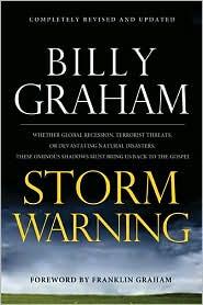 Storm Warning : Whether Global Recession, Terrorist Threats, Or Devastating Natural Disasters, These Ominous Shadows Must Bring Us Back To The Gospel