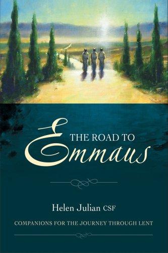 The Road To Emmaus: Companions For The Journey Through Lent