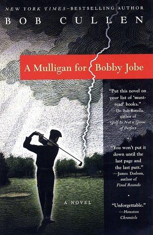 A Mulligan For Bobby Jobe: A Novel