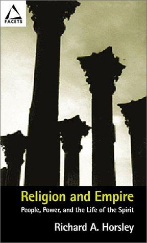 Religion And Empire: People, Power, And The Life Of The Spirit (Facets)