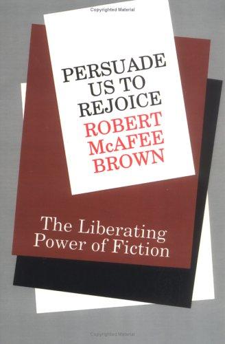 Persuade Us To Rejoice: The Liberating Power Of Fiction: the liberating power of fiction