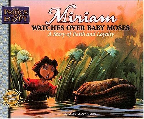 Miriam Watches Over Baby Moses (Simon, Mary Manz, Prince Of Egypt Values Series.)