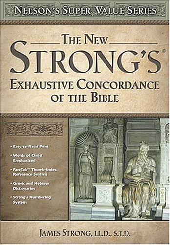 The New Strong's Exhaustive Concordance Of The Bible