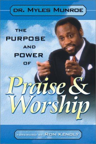 The Purpose And Power Of Praise & Worship