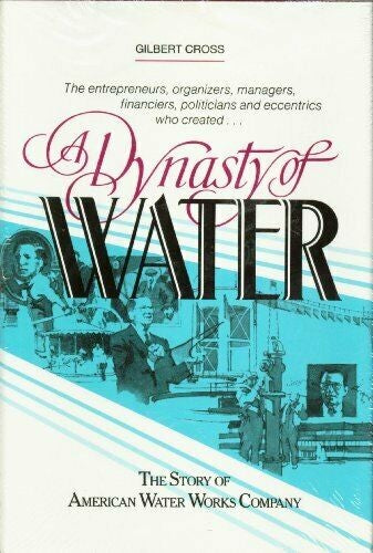 A Dynasty Of Water: the story of American Water Works Company